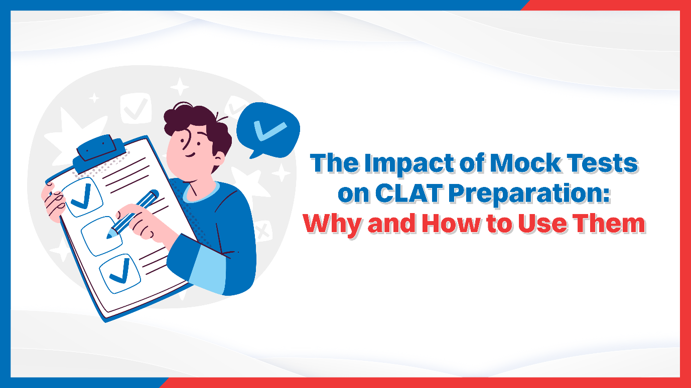 The Impact of Mock Tests on CLAT Preparation Why and How to Use Them.png